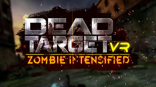Scarica VR Dead target: Zombie intensified gratis per Android.