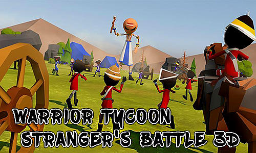 Scarica Warrior tycoon: Stranger's battle 3D gratis per Android.