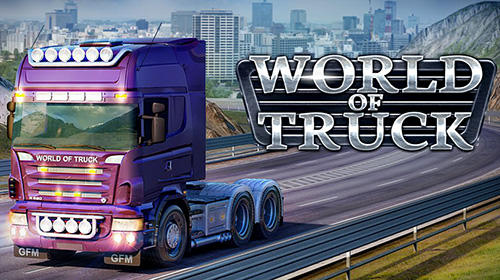 Scarica World of truck: Build your own cargo empire gratis per Android.