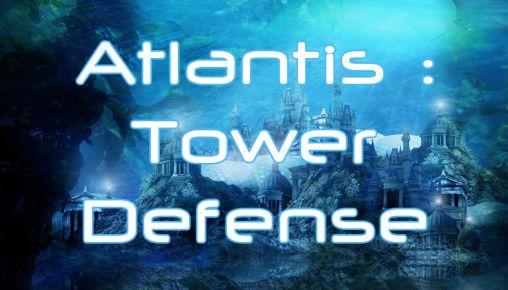 Atlantis: Tower defense