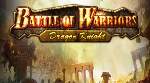 Scarica Battle of warriors: Dragon knight gratis per Android.