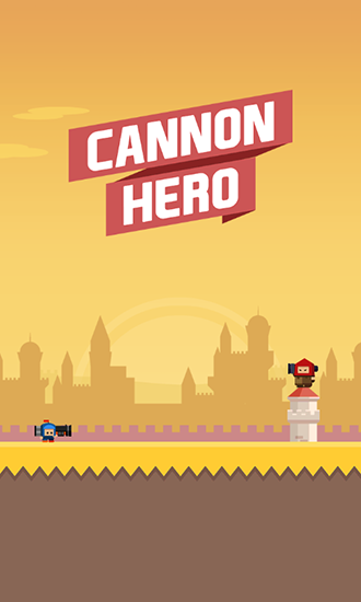Cannon hero: Must die