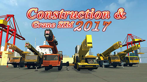 Scarica Construction and crane simulator 2017 gratis per Android.