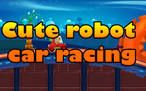 Scarica Cute robot car racing gratis per Android.