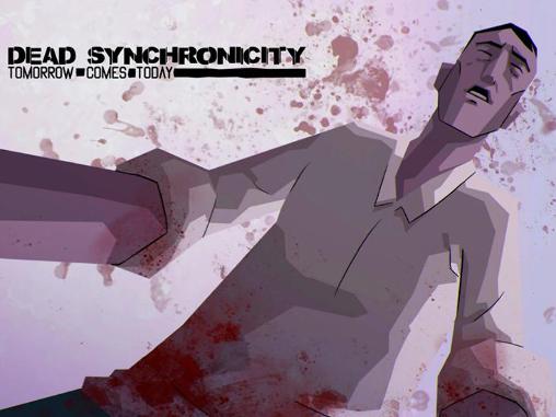 Dead synchronicity: Tomorrow comes today