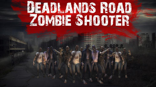 Scarica Deadlands road zombie shooter gratis per Android 4.1.