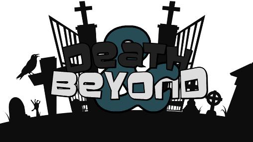 Scarica Death and beyond gratis per Android.
