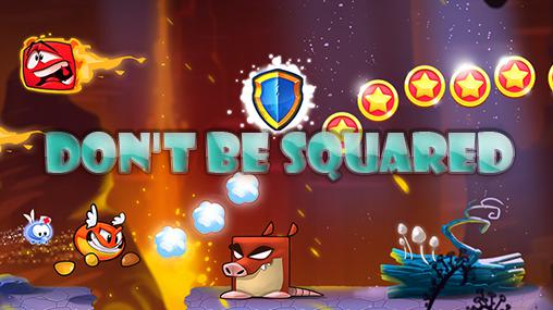 Scarica Don't be squared gratis per Android.