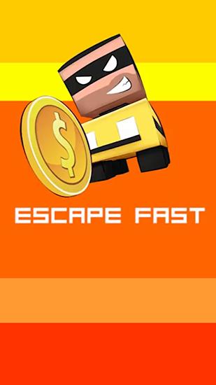Escape fast