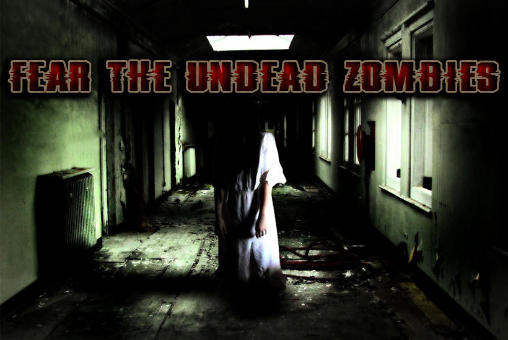 Fear: The undead zombies