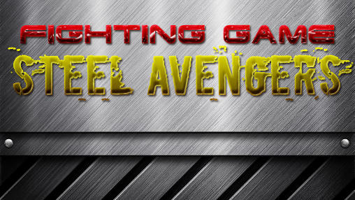 Scarica Fighting game: Steel avengers gratis per Android.