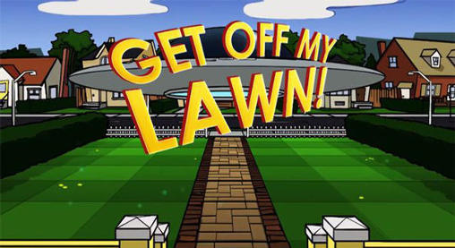 Get off my lawn!