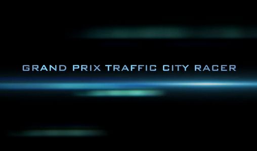 Scarica Grand prix traffic city racer gratis per Android 4.0.4.