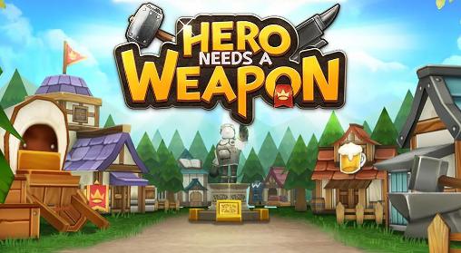 Scarica Hero needs a weapon gratis per Android.