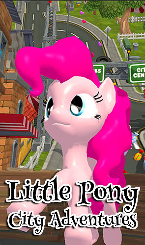 Scarica Little pony city adventures gratis per Android.