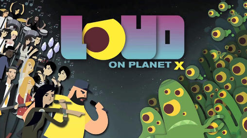 Scarica Loud on planet X gratis per Android.