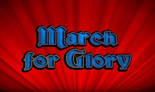 Scarica March for glory gratis per Android 2.1.