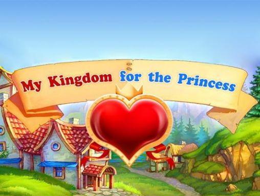 Scarica My kingdom for the princess gratis per Android.