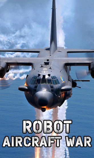 Scarica Robot: Aircraft war gratis per Android 1.6.