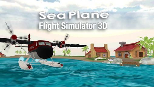 Scarica Sea plane: Flight simulator 3D gratis per Android.