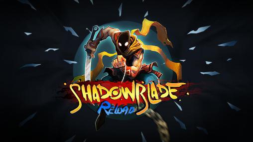 Shadow blade: Reload