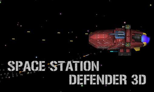Scarica Space station defender 3D gratis per Android.