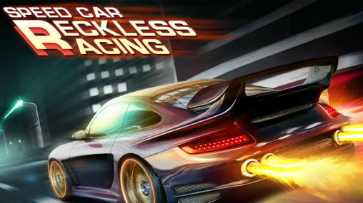 Scarica Speed car: Reckless race gratis per Android.