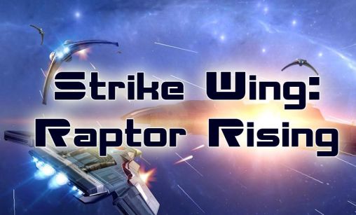 Scarica Strike wing: Raptor rising gratis per Android.