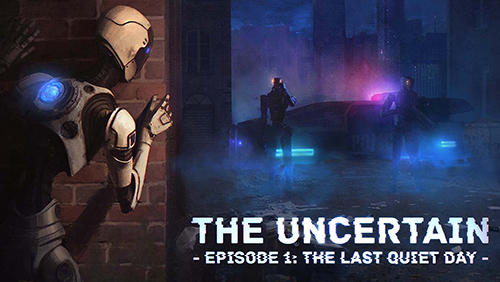 Scarica The uncertain. Episode 1: The last quiet day gratis per Android.