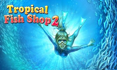 Scarica Tropical Fish Shop 2 gratis per Android.