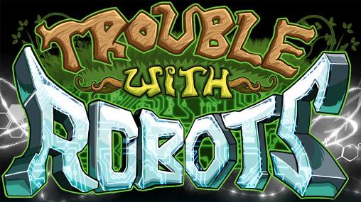 Scarica Trouble with robots gratis per Android.