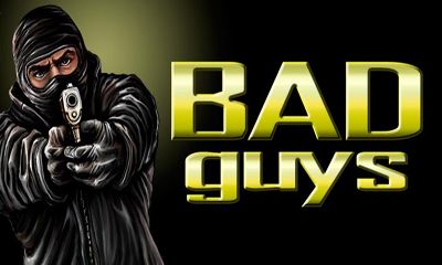 Scarica Bad Guys gratis per Android.