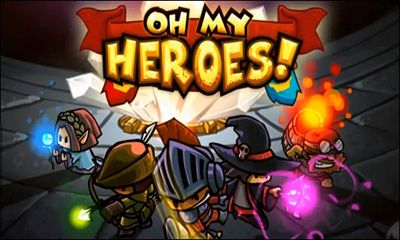 Scarica Oh my heroes! gratis per Android.
