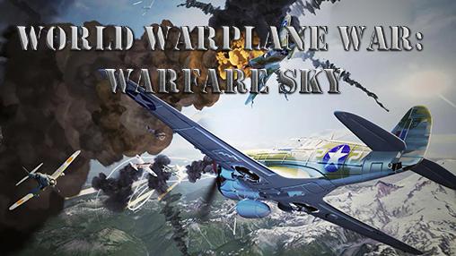 Scarica World warplane war: Warfare sky gratis per Android.
