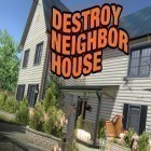 Con gioco Farm tractor simulator 3D per Android scarica gratuito Destroy neighbor house sul telefono o tablet.