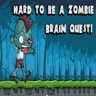 Con gioco Mochu: Sky ranger per Android scarica gratuito Hard to be a zombie: Brain quest! sul telefono o tablet.