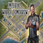 Con gioco Zombie Flick per Android scarica gratuito Imperial: War of tomorrow sul telefono o tablet.