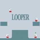 Con gioco Big buck hunter: Pro tournament per Android scarica gratuito Looper sul telefono o tablet.