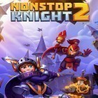 Con gioco Spaceship battles per Android scarica gratuito Nonstop knight 2 sul telefono o tablet.