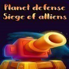 Con gioco MONOPOLY: Bingo per Android scarica gratuito Planet defense: Siege of alliens sul telefono o tablet.