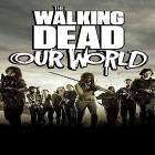 Con gioco Hollywood paradise per Android scarica gratuito The walking dead: Our world sul telefono o tablet.