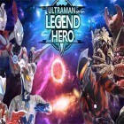 Con gioco Disaster will strike! per Android scarica gratuito Ultraman legend hero sul telefono o tablet.