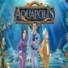 Con gioco Royal Knight Tales per Android scarica gratuito Aquapolis sul telefono o tablet.