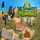 Con gioco Pipe lord per Android scarica gratuito Bob Burnquist's Dreamland sul telefono o tablet.