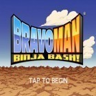 Con gioco Another world: 20th anniversary edition per Android scarica gratuito Bravoman Binja Bash sul telefono o tablet.