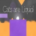 Con gioco Tallowmere per Android scarica gratuito Cats are liquid sul telefono o tablet.