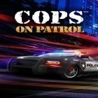 Con gioco Desktop dungeons: Enhanced edition per Android scarica gratuito Cops: On patrol sul telefono o tablet.