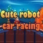 Con gioco Sushi Bar per Android scarica gratuito Cute robot car racing sul telefono o tablet.