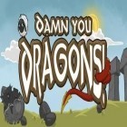 Con gioco Doodle Farm per Android scarica gratuito Damn you Dragons! sul telefono o tablet.