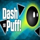 Con gioco DarkBlood -Beyond the Darkness- per Android scarica gratuito Dash till puff! sul telefono o tablet.